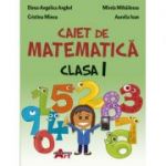 Caiet de matematica. Clasa 1 - Elena-Angelica Anghel