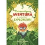 Extraordinara aventura a micilor exploratori - Dora Laura Viziteu