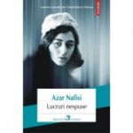 Lucruri nespuse - Azar Nafisi