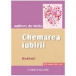 Chemarea iubirii. Meditatii - Anthony De Mello