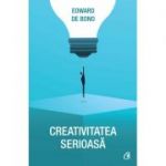 Creativitatea serioasa - Edward de Bono