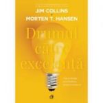 Drumul catre excelenta. Cum sa invingi incertitudinea, haosul si nenorocul - Jim Collins