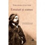 Emaiuri si camee - Theophile Gautier