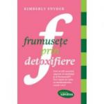 Frumusete prin detoxifiere - Kimberly Snyder