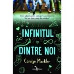 Infinitul dintre noi - Carolyn Mackler