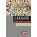 Kybalion. Cunoasterea ezoterica a lumii - William Walker Atkinson