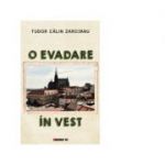 O evadare in Vest - Tudor Calin Zarojanu