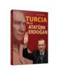 Turcia de la Ataturk la Erdogan - Ionut Cojocaru