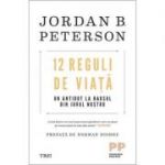 12 reguli de viata. Un antidot la haosul din jurul nostru - Jordan B. Peterson