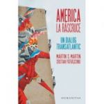 America la rascruce. Un dialog transatlantic - Cristian Patrasconiu, Martin S. Martin