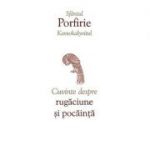 Cuvinte despre rugaciune si pocainta  - sf. Porfirie Kavsokalyvitul
