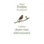 Cuvinte despre viata duhovniceasca - sf. Porfirie Kavsokalyvitul