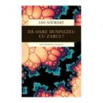 Da oare Dumnezeu cu zarul? Noua matematica a haosului - Ian Stewart