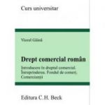 Drept comercial roman. Introducere in dreptul comercial. Intreprinderea. Fondul de comert. Comerciantii - Viorel Gaina