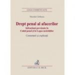 Drept penal al afacerilor. Infractiuni prevazute in Codul penal si in Legea societatilor - Neculai Carlescu