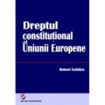 Dreptul constitutional al Uniunii Europene - Robert Schutze