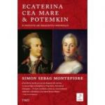 Ecaterina cea Mare si Potemkin - Simon Sebag Montefiore