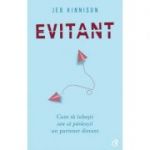 Evitant. Cum sa iubesti sau sa parasesti un partener distant - Jeb Kinnison