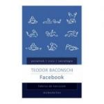 Facebook. Fabrica de narcisism - Teodor Baconschi