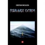 Februarie extrem - Cristian Niculcea