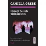 Gheata de sub picioarele ei - Camilla Grebe. Traducere de Andrei Dosa