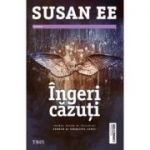 Ingeri cazuti - Susan Ee. Primul volum al trilogiei Penryn si Sfarsitul lumii