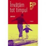 Invatam tot timpul - John Holt. Traducere de Cristina Calarasanu