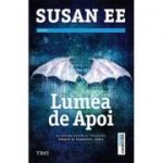 Lumea de apoi. Al doilea volum al trilogiei Penryn si Sfarsitul lumii - Susan Ee