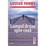 Lungul drum spre casa - Louise Penny. Un roman din seria Inspectorul Gamache