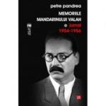 Memoriile mandarinului valah. Jurnal 1954-1956 - Petre Pandrea