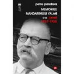 Memoriile mandarinului valah. Jurnal 1957-1958 - Petre Pandrea