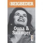 Oona si Salinger - Frederic Beigbeder. Traducere de Doru Mares