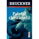 Palatul chelfanelii - Pascal Bruckner. Prin chelfaneala spre fericire!