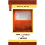 Prolegomene la caritate - Jean-Luc Marion