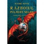 Razboiul pulberii negre (Seria Temeraire, partea a III - a, hardcover) - Naomi Novik