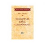 Reconstituiri. Jurnal. Corespondenta. Pagini despre Basarabia﻿ - Paul Mihail