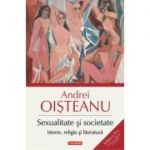 Sexualitate si societate. Istorie, religie si literatura. Editia a II-a - Andrei Oisteanu