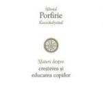 Sfaturi despre cresterea si educarea copiilor - sf. Porfirie Kavsokalyvitul
