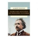Teoria relativitatii pe intelesul tuturor - Albert Einstein