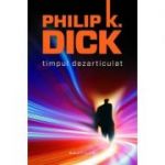 Timpul dezarticulat (paperback) - Philip K. Dick