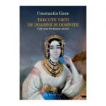 Trecute vieti de doamne si domnite. Cele mai frumoase istorii - Constantin Gane