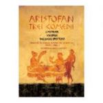 Trei comedii: Lysistrata. Viespile. Belșugul (Plutos) - Aristofan