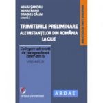 Trimiterile preliminare ale instantelor din Romania la CJUE. Culegere adnotata de jurisprudenta (2007-2013). Vol. III - Mihai Sandru