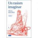Un rasism imaginar - Pascal Bruckner. Traducere de Doru Mares