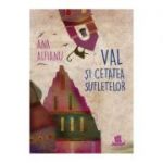 Val si Cetatea Suﬂetelor - Ana Alfianu