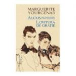 Alexis sau Tratat despre lupta zadarnica. Lovitura de gratie - Marguerite Yourcenar