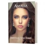 Amalia. Jurnalul unei Iubiri. Volumul I - Liza Karan