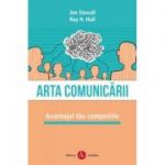 Arta comunicarii. Avantajul tau competitiv - Jim Stovall, Ray H. Hull