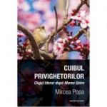 Cuibul privighetorilor. Clujul literar dupa Marea Unire - Mircea Popa