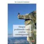 Despre problemele vietii crestine contemporane - pr. Vasilios Thermos